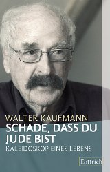 Walter Kaufmann: Schade, dass du Jude bist